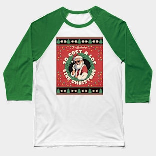 It's Beginning to cost a lot like Christmas Baseball T-Shirt